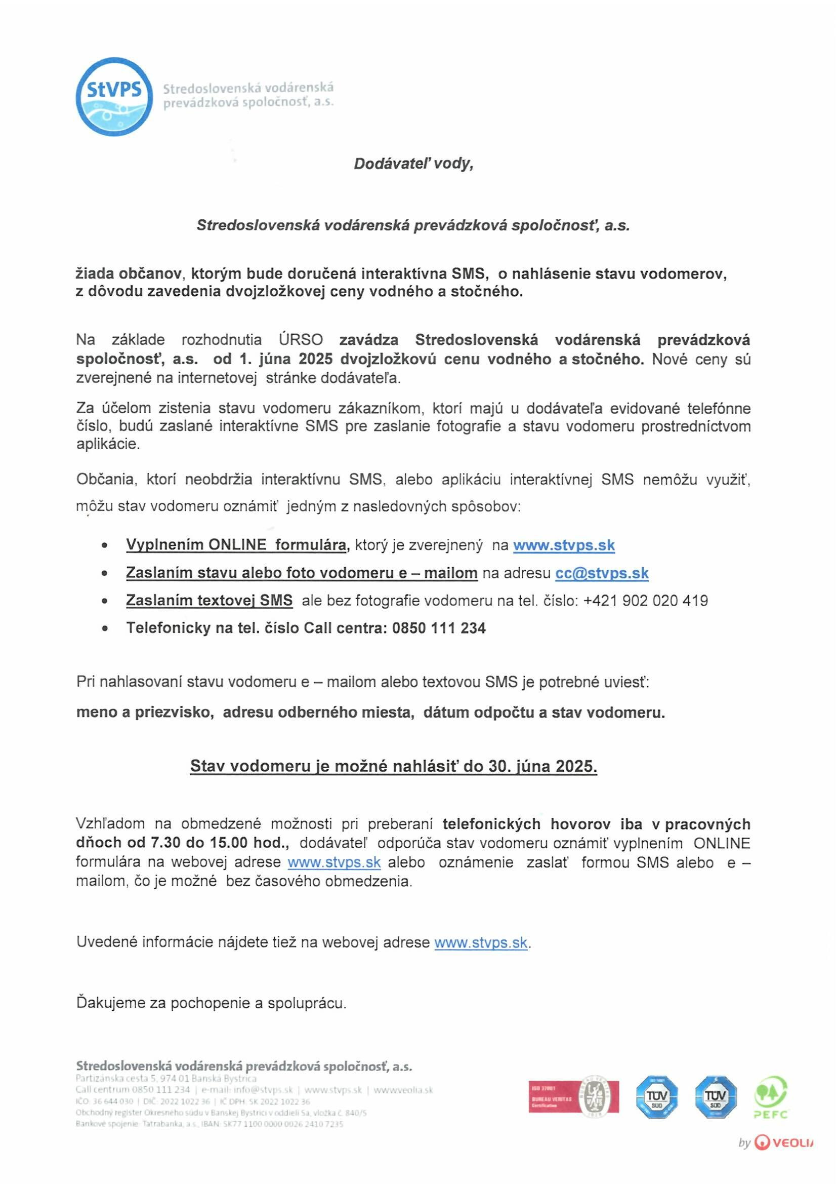 Na základe rozhodnutia ÚRSO zavádza Stredoslovenská vodárenská prevádzková spoločnosť, a.s.  od 1. júna 2025 dvojzložkovú cenu vodného a stočného. 